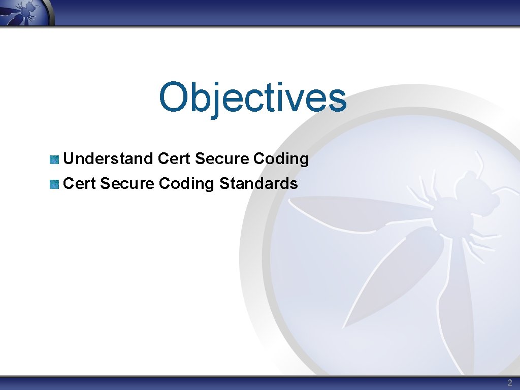 Objectives Understand Cert Secure Coding Standards 2 Objectives Understand Cert Secure Coding Standards 2