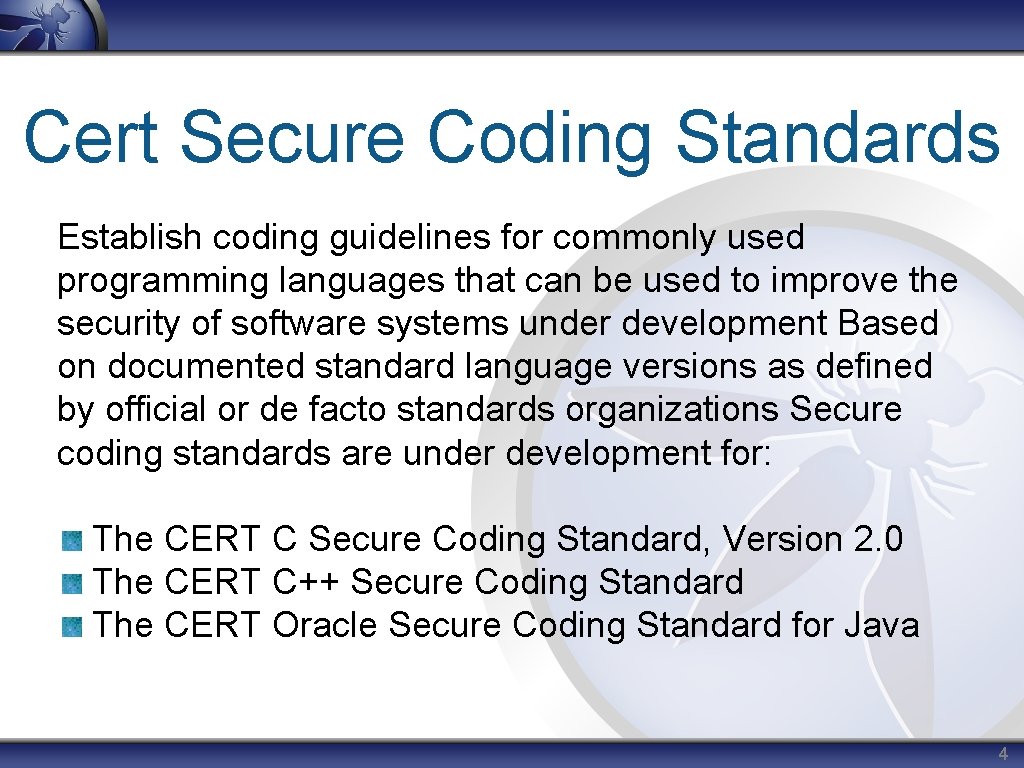 Cert Secure Coding Standards Establish coding guidelines for commonly used programming languages that can