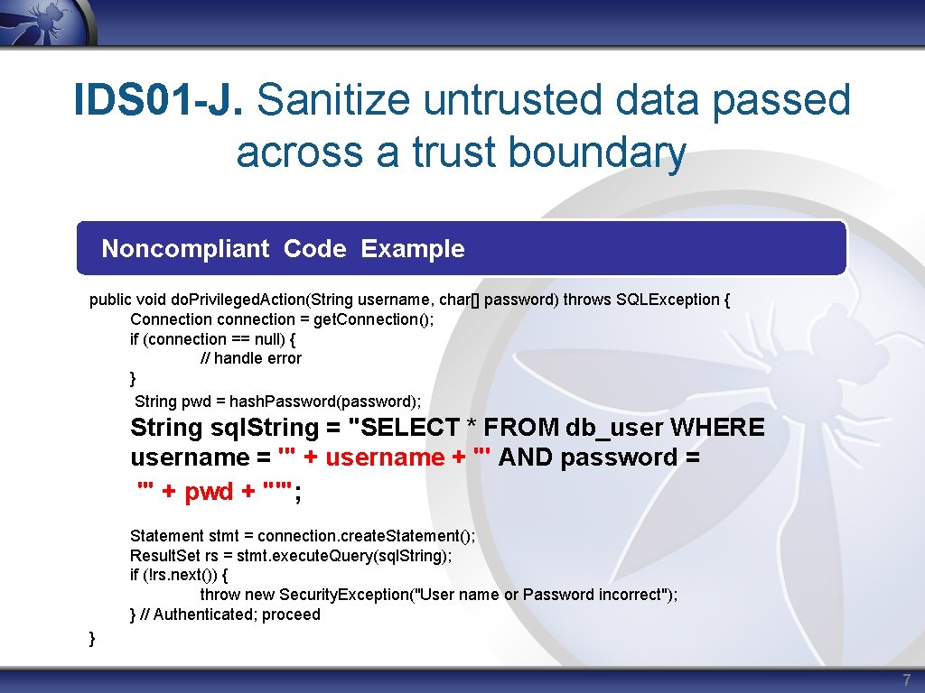 IDS 01 -J. Sanitize untrusted data passed across a trust boundary Noncompliant Code Example