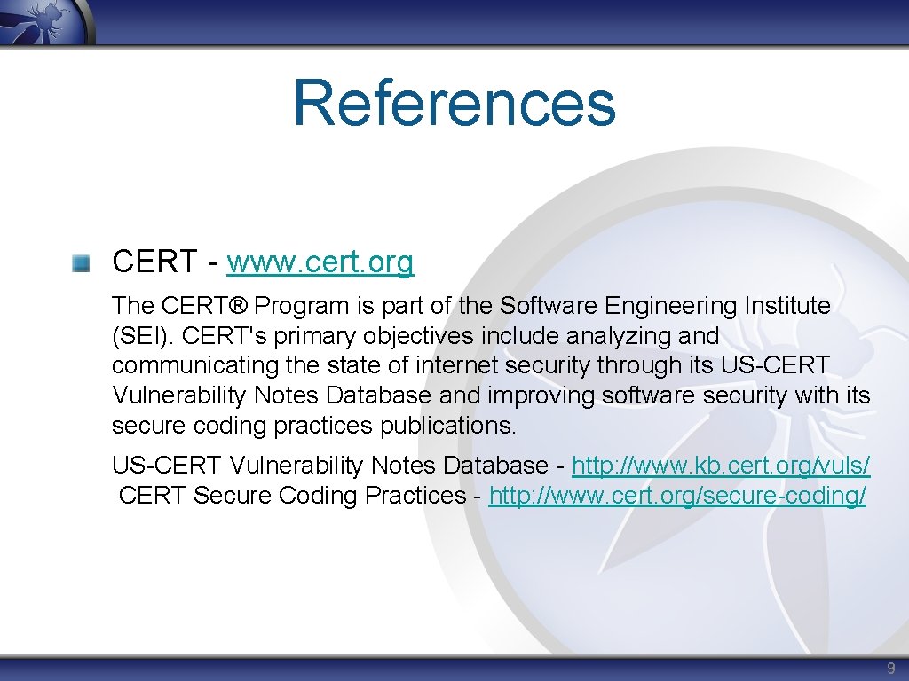 References CERT - www. cert. org The CERT® Program is part of the Software