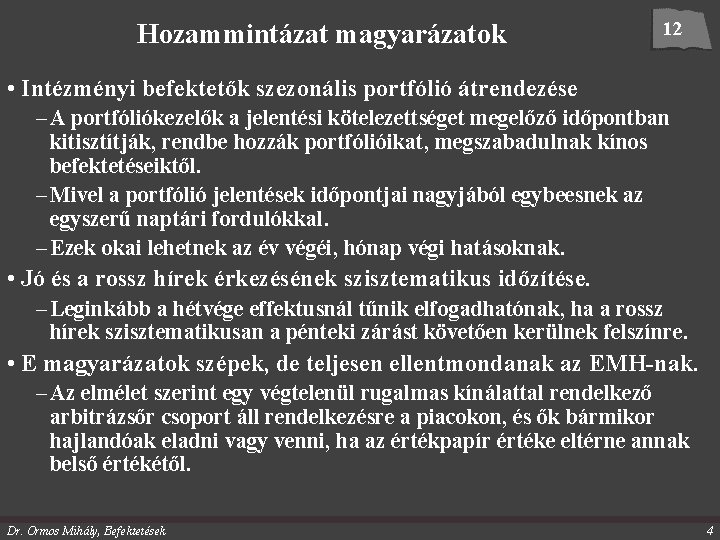 Hozammintázat magyarázatok 12 • Intézményi befektetők szezonális portfólió átrendezése – A portfóliókezelők a jelentési