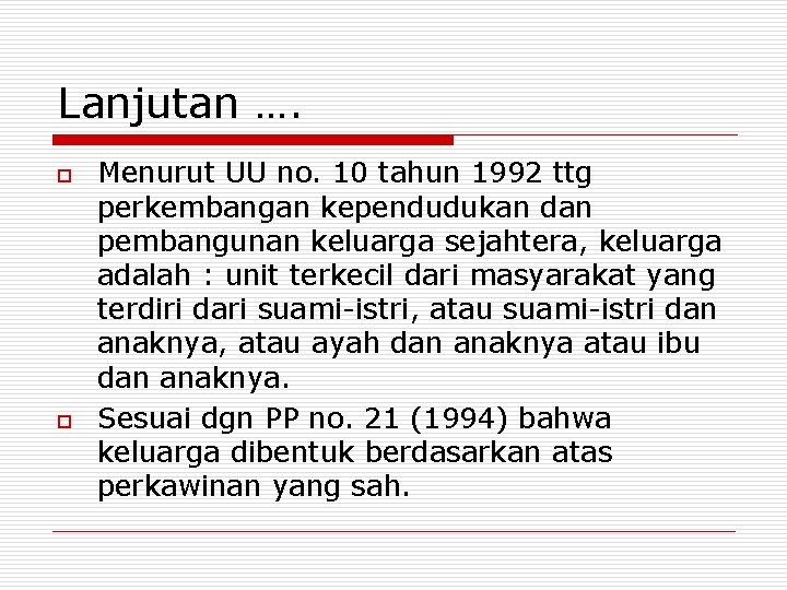 Lanjutan …. o o Menurut UU no. 10 tahun 1992 ttg perkembangan kependudukan dan