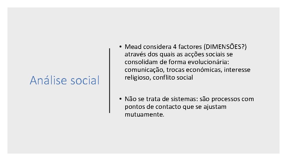 Análise social • Mead considera 4 factores (DIMENSÕES? ) através dos quais as acções