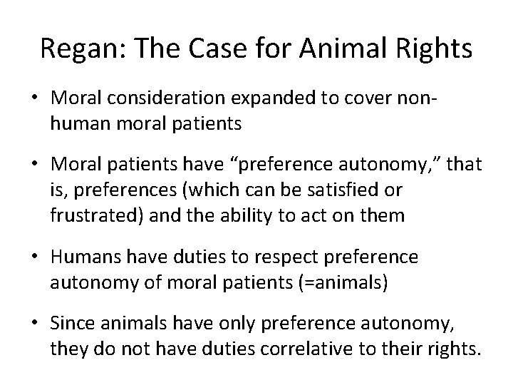 Regan: The Case for Animal Rights • Moral consideration expanded to cover nonhuman moral