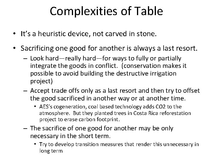 Complexities of Table • It’s a heuristic device, not carved in stone. • Sacrificing