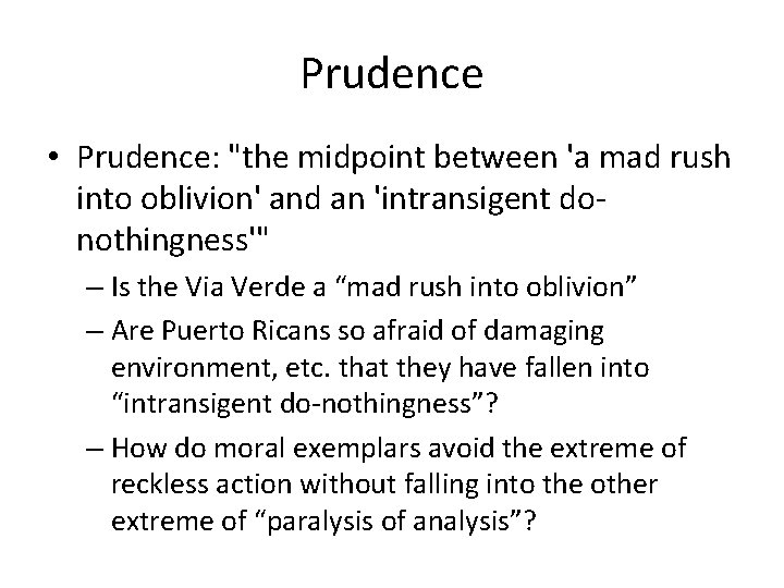 Prudence • Prudence: "the midpoint between 'a mad rush into oblivion' and an 'intransigent