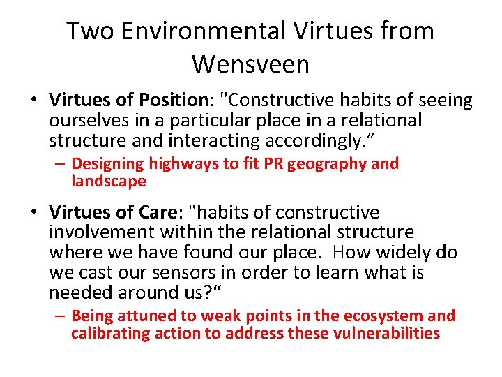 Two Environmental Virtues from Wensveen • Virtues of Position: "Constructive habits of seeing ourselves