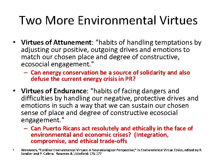 Two More Environmental Virtues • Virtues of Attunement: "habits of handling temptations by adjusting