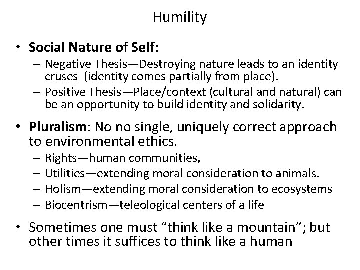 Humility • Social Nature of Self: – Negative Thesis—Destroying nature leads to an identity