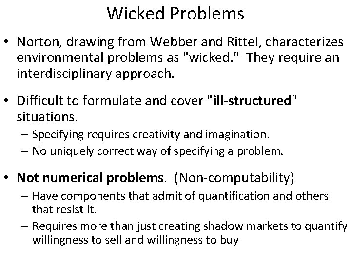 Wicked Problems • Norton, drawing from Webber and Rittel, characterizes environmental problems as "wicked.