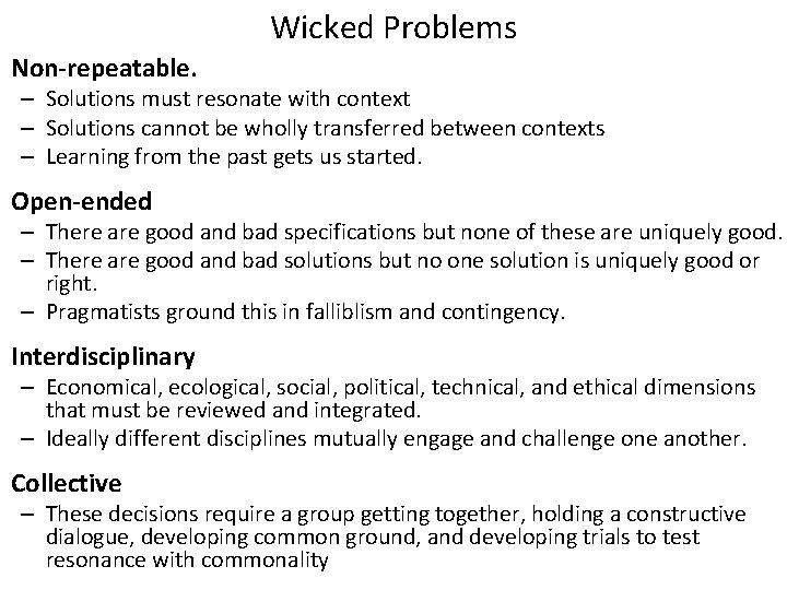 Wicked Problems Non-repeatable. – Solutions must resonate with context – Solutions cannot be wholly