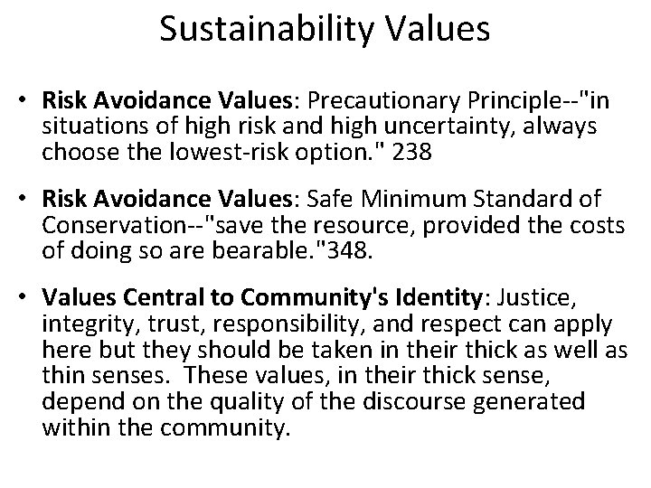 Sustainability Values • Risk Avoidance Values: Precautionary Principle--"in situations of high risk and high
