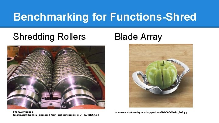 Benchmarking for Functions-Shredding Rollers Blade Array http: //www. lenzingtechnik. com/fileadmin/_processed_/csm_grobhomogenisator_01_fc 818 f 2 f