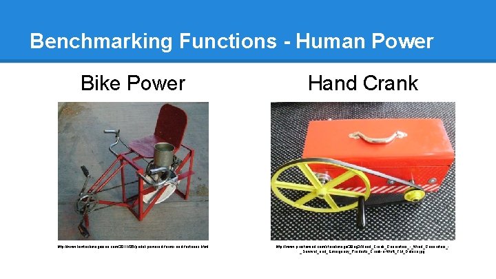 Benchmarking Functions - Human Power Bike Power Hand Crank http: //www. lowtechmagazine. com/2011/05/pedal-powered-farms-and-factories. html