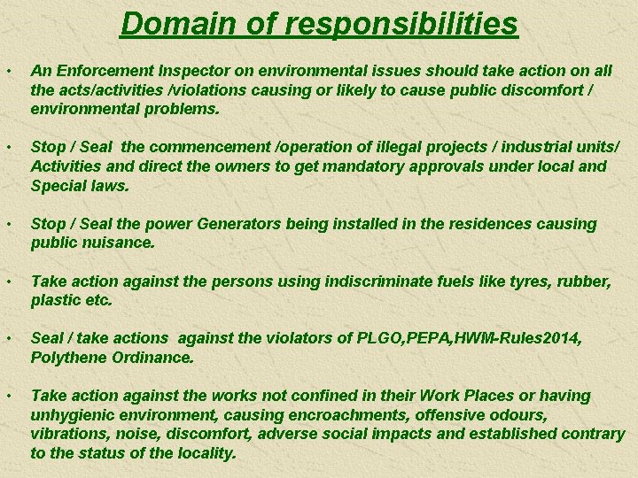 Domain of responsibilities • An Enforcement Inspector on environmental issues should take action on