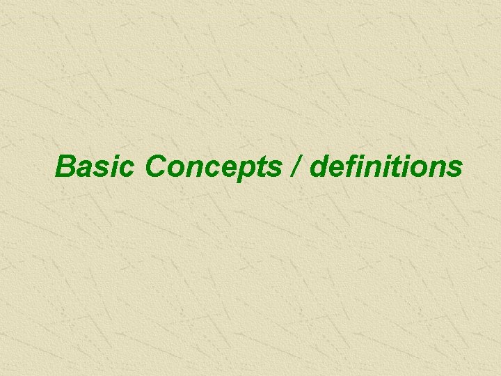 Basic Concepts / definitions 