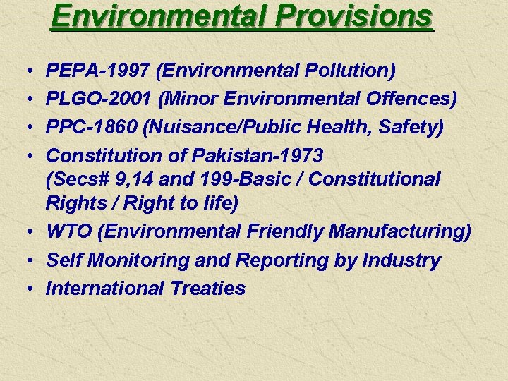 Environmental Provisions • • PEPA-1997 (Environmental Pollution) PLGO-2001 (Minor Environmental Offences) PPC-1860 (Nuisance/Public Health,