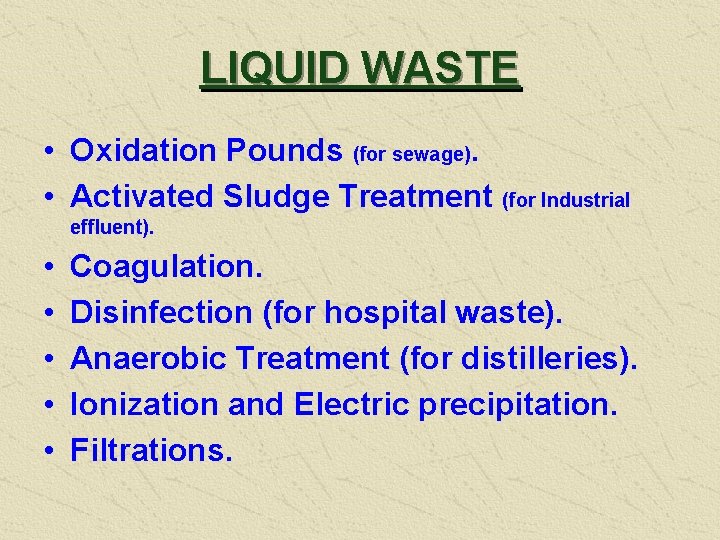 LIQUID WASTE • Oxidation Pounds (for sewage). • Activated Sludge Treatment (for Industrial effluent).