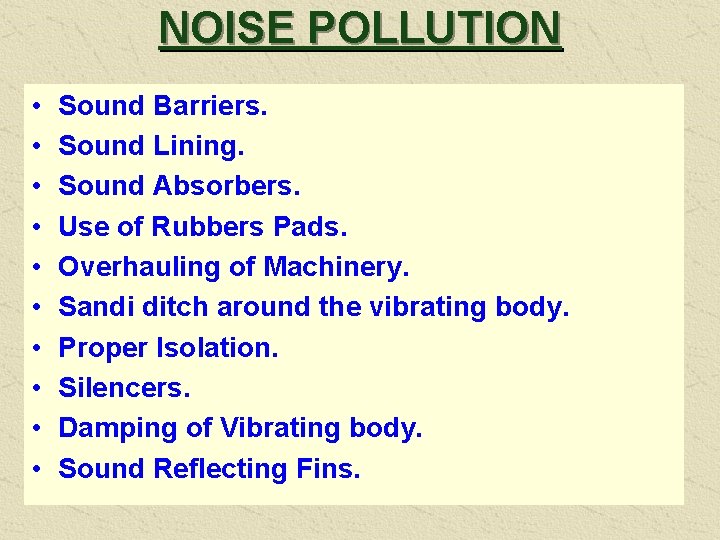 NOISE POLLUTION • • • Sound Barriers. Sound Lining. Sound Absorbers. Use of Rubbers