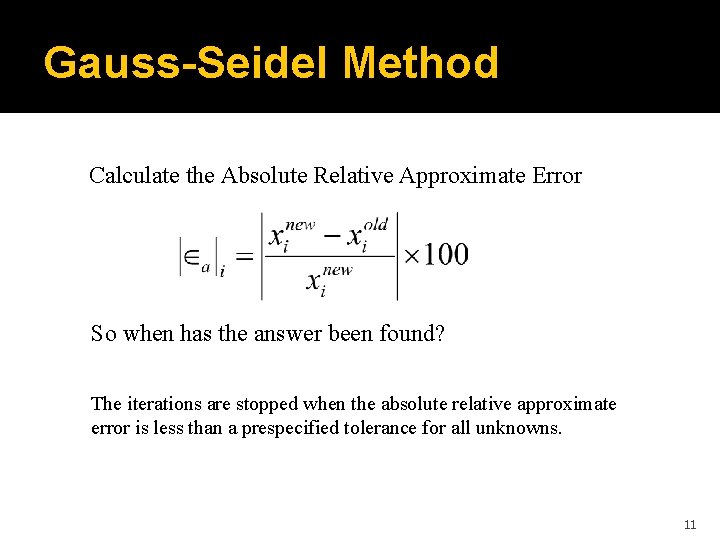 Gauss-Seidel Method Calculate the Absolute Relative Approximate Error So when has the answer been