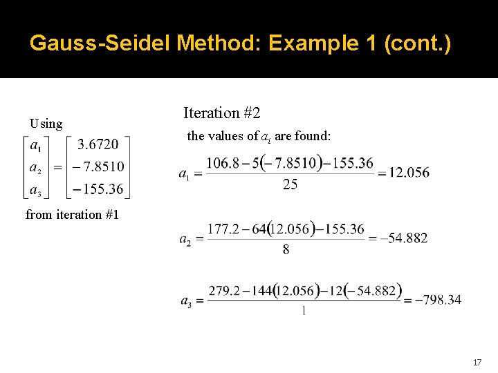 Gauss-Seidel Method: Example 1 (cont. ) Using Iteration #2 the values of ai are