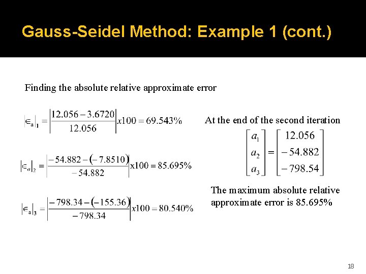 Gauss-Seidel Method: Example 1 (cont. ) Finding the absolute relative approximate error At the