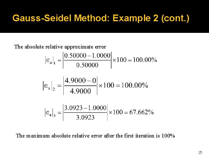 Gauss-Seidel Method: Example 2 (cont. ) The absolute relative approximate error The maximum absolute