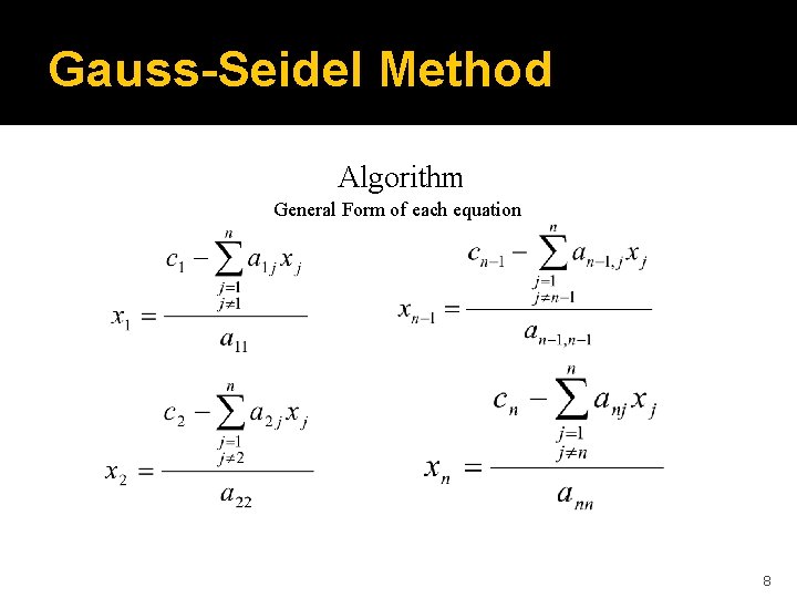Gauss-Seidel Method Algorithm General Form of each equation 8 