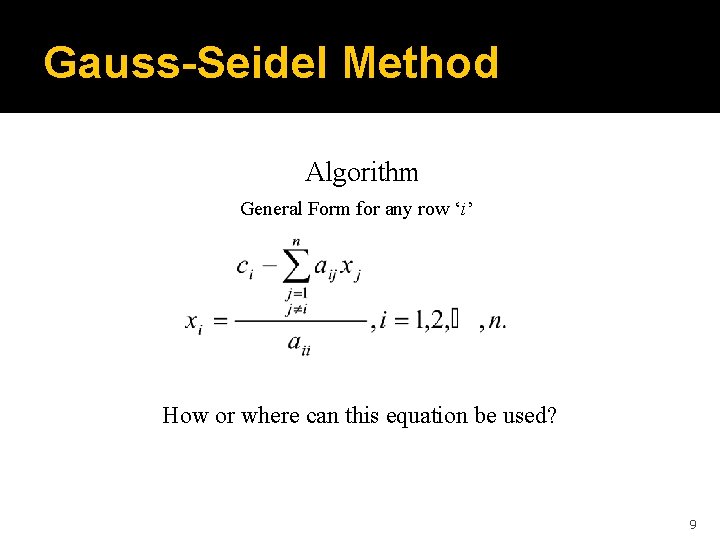 Gauss-Seidel Method Algorithm General Form for any row ‘i’ How or where can this