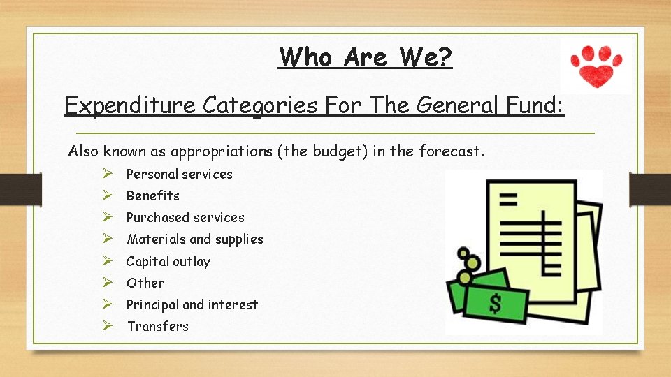 Who Are We? Expenditure Categories For The General Fund: Also known as appropriations (the