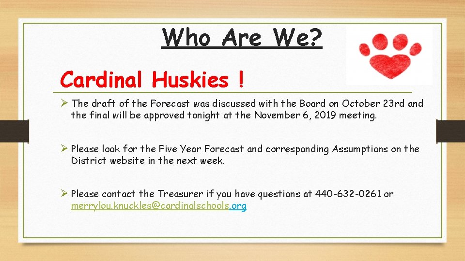 Who Are We? Cardinal Huskies ! Ø The draft of the Forecast was discussed