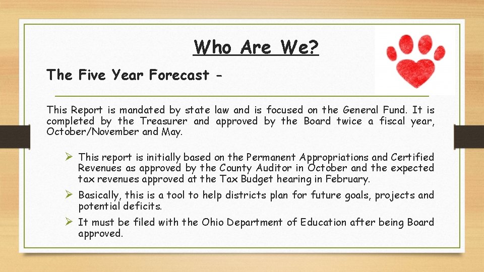 Who Are We? The Five Year Forecast This Report is mandated by state law