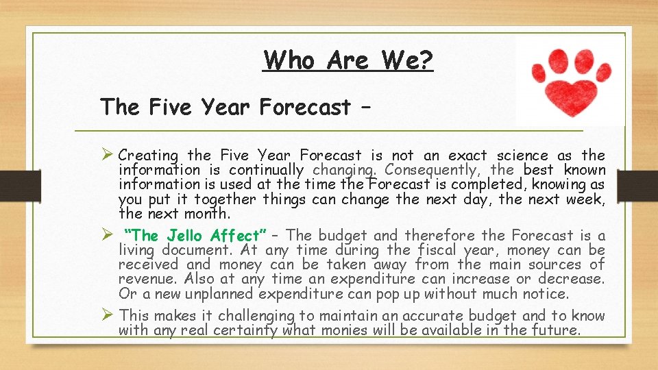 Who Are We? The Five Year Forecast – Ø Creating the Five Year Forecast