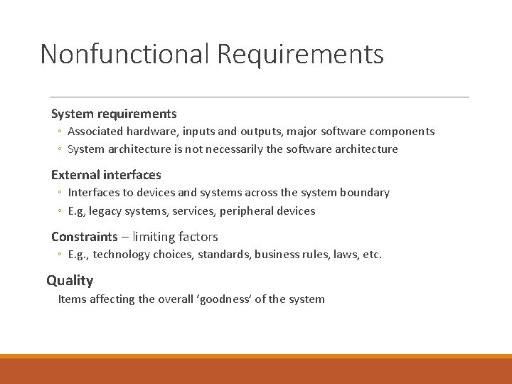 Nonfunctional Requirements System requirements ◦ Associated hardware, inputs and outputs, major software components ◦