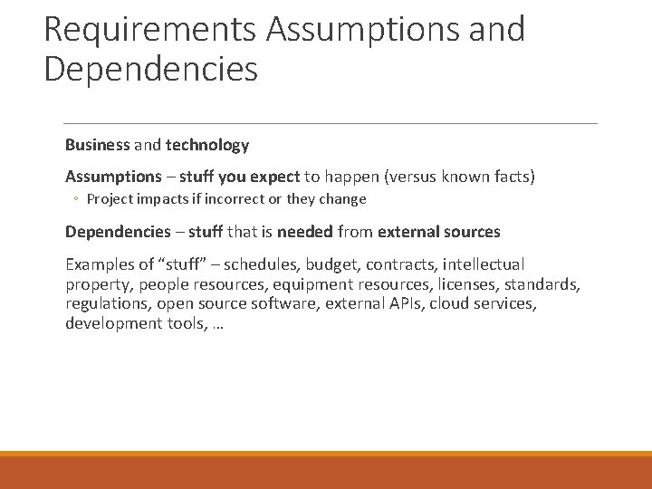 Requirements Assumptions and Dependencies Business and technology Assumptions – stuff you expect to happen