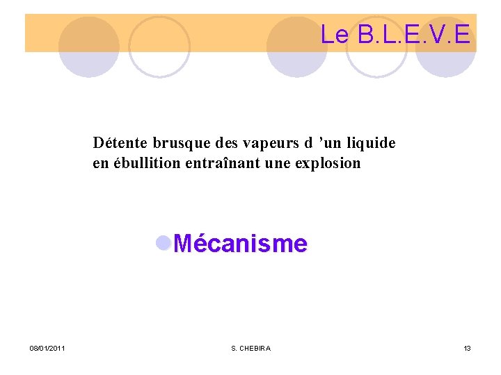 Le B. L. E. V. E Détente brusque des vapeurs d ’un liquide en