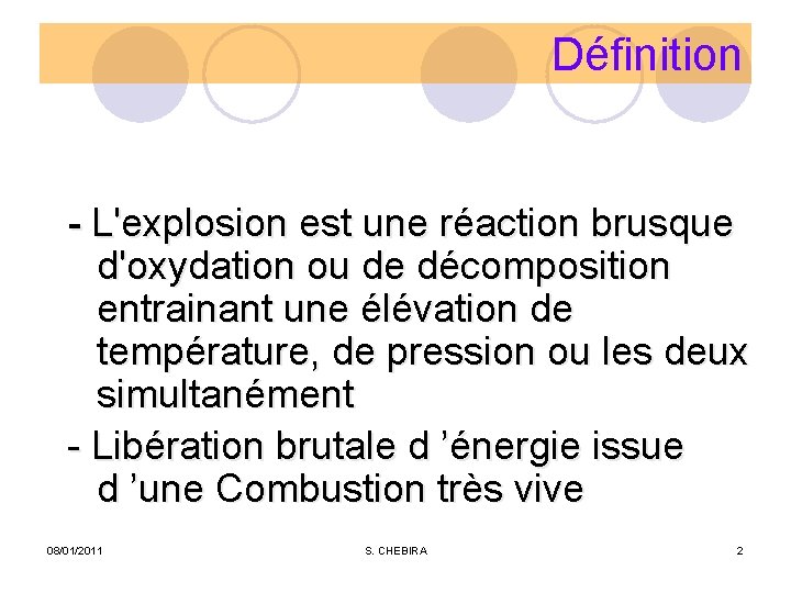 Définition - L'explosion est une réaction brusque d'oxydation ou de décomposition entrainant une élévation