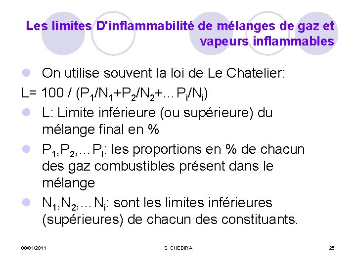 Les limites D'inflammabilité de mélanges de gaz et vapeurs inflammables l On utilise souvent