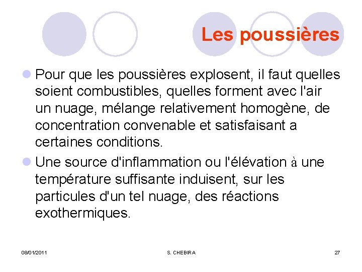 Les poussières l Pour que les poussières explosent, il faut quelles soient combustibles, quelles