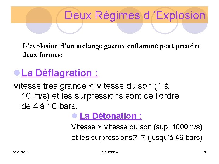 Deux Régimes d ’Explosion L'explosion d'un mélange gazeux enflammé peut prendre deux formes: l