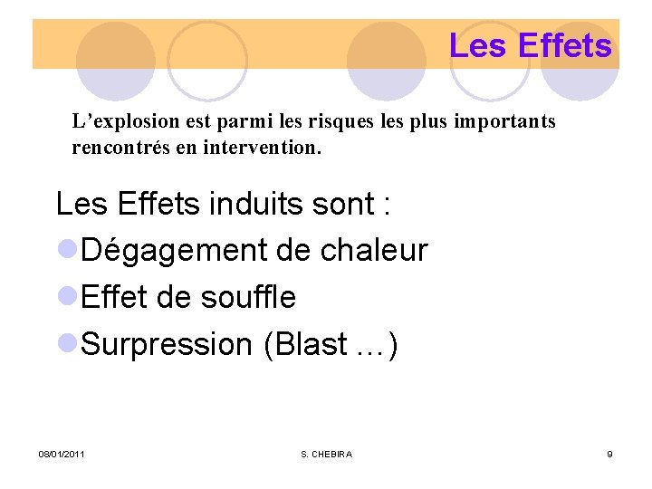 Les Effets L’explosion est parmi les risques les plus importants rencontrés en intervention. Les