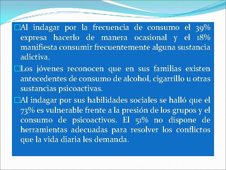 �Al indagar por la frecuencia de consumo el 39% expresa hacerlo de manera ocasional