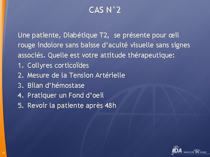 CAS N° 2 Une patiente, Diabétique T 2, se présente pour œil rouge indolore