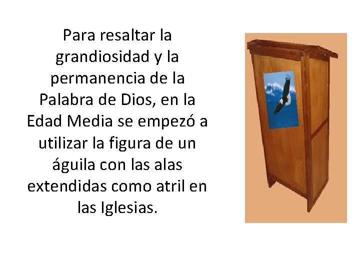 Para resaltar la grandiosidad y la permanencia de la Palabra de Dios, en la