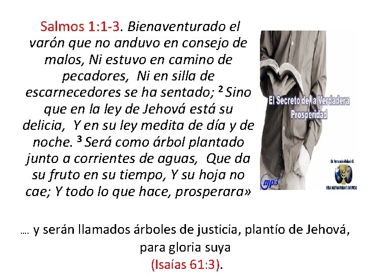  Salmos 1: 1 -3. Bienaventurado el varón que no anduvo en consejo de