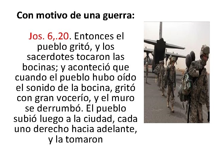 Con motivo de una guerra: Jos. 6, . 20. Entonces el pueblo gritó, y