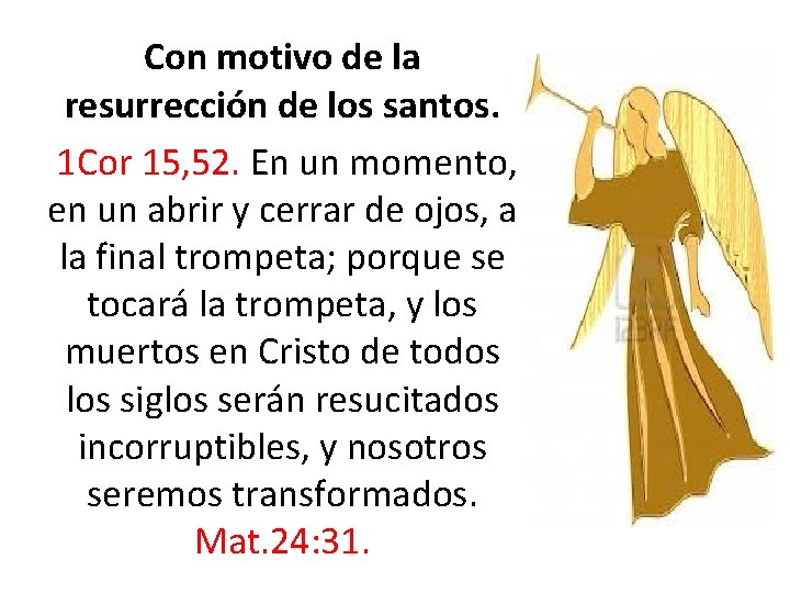 Con motivo de la resurrección de los santos. 1 Cor 15, 52. En un