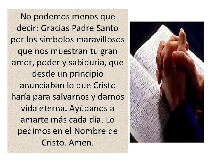 No podemos menos que decir: Gracias Padre Santo por los símbolos maravillosos que nos