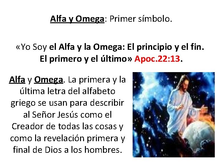 Alfa y Omega: Primer símbolo. «Yo Soy el Alfa y la Omega: El principio