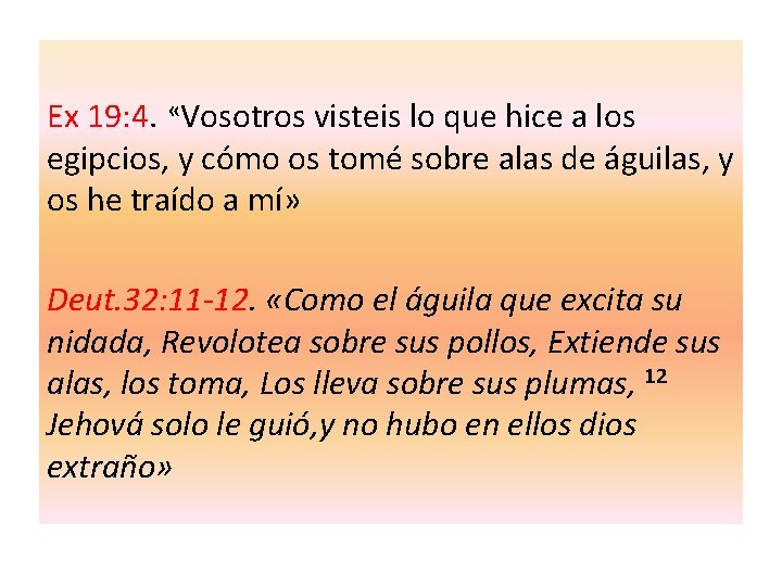 Ex 19: 4. «Vosotros visteis lo que hice a los egipcios, y cómo os